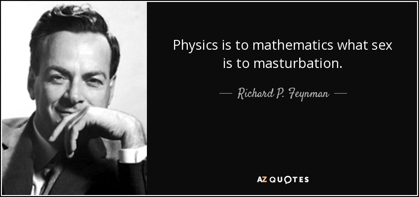 quote-physics-is-to-mathematics-what-sex-is-to-masturbation-richard-p-feynman-66-63-14.jpg